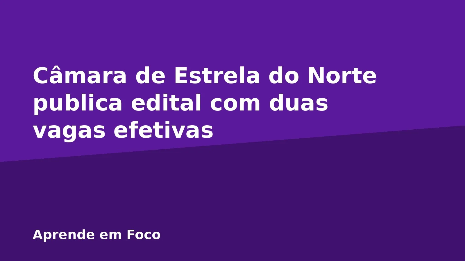Câmara de Estrela do Norte publica edital com duas vagas efetivas