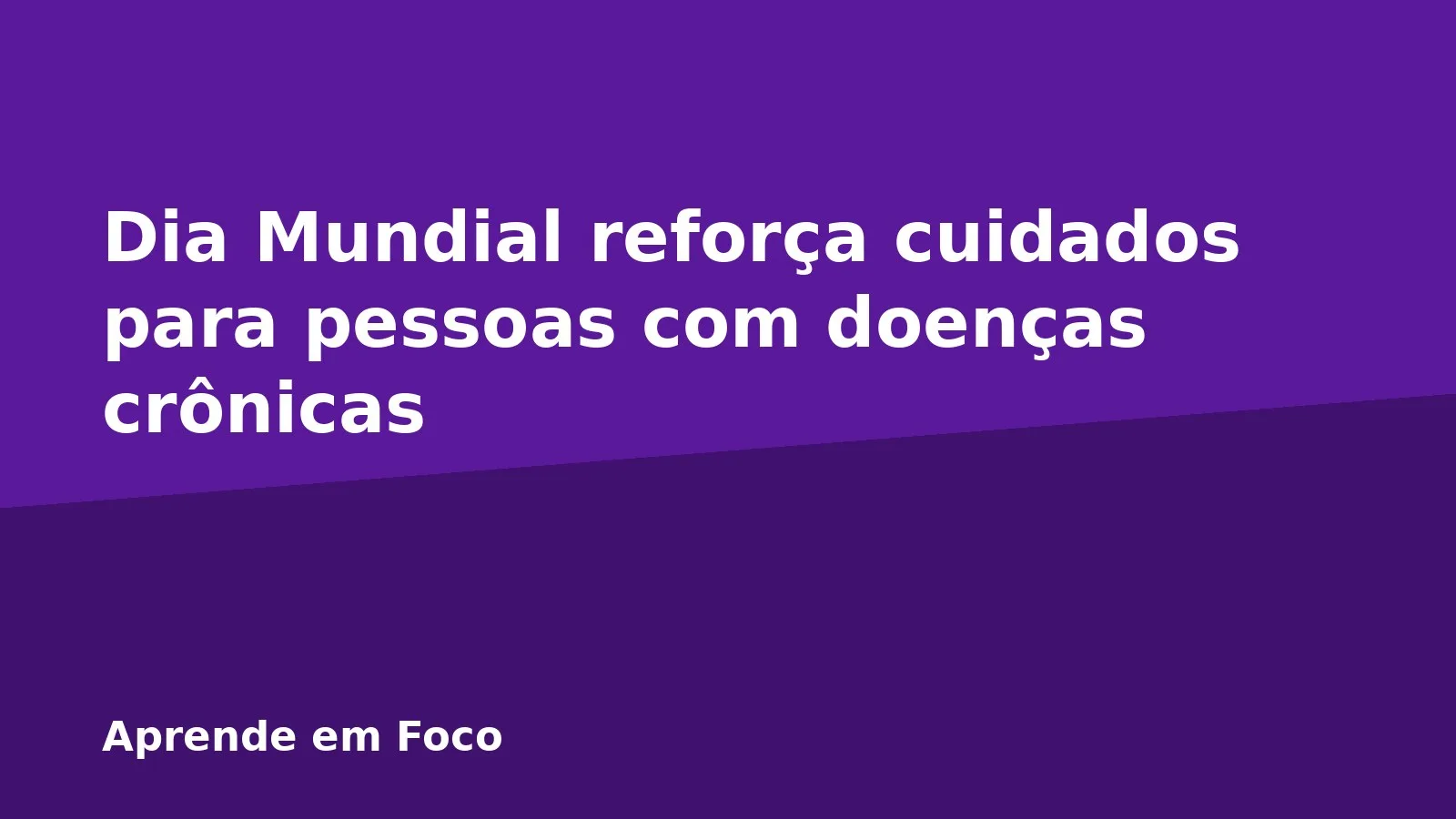 Dia Mundial reforça cuidados para pessoas com doenças crônicas