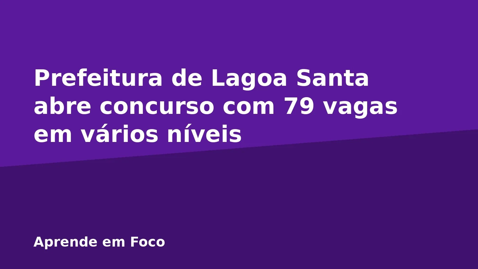 Prefeitura de Lagoa Santa abre concurso com 79 vagas em vários níveis