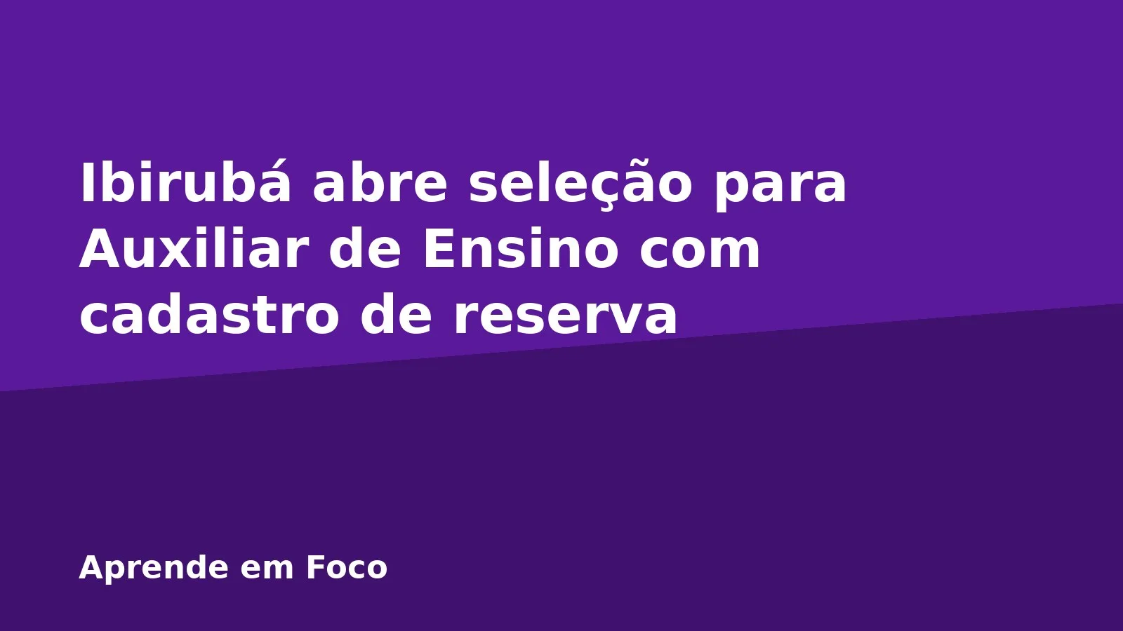 Ibirubá abre seleção para Auxiliar de Ensino com cadastro de reserva