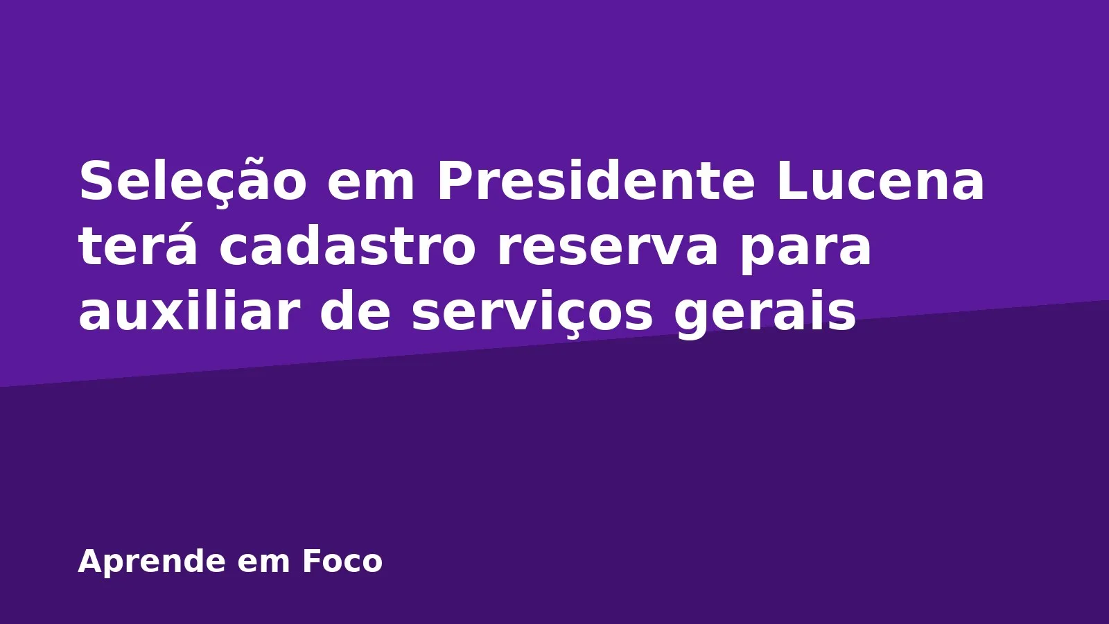 Seleção em Presidente Lucena terá cadastro reserva para auxiliar de serviços gerais