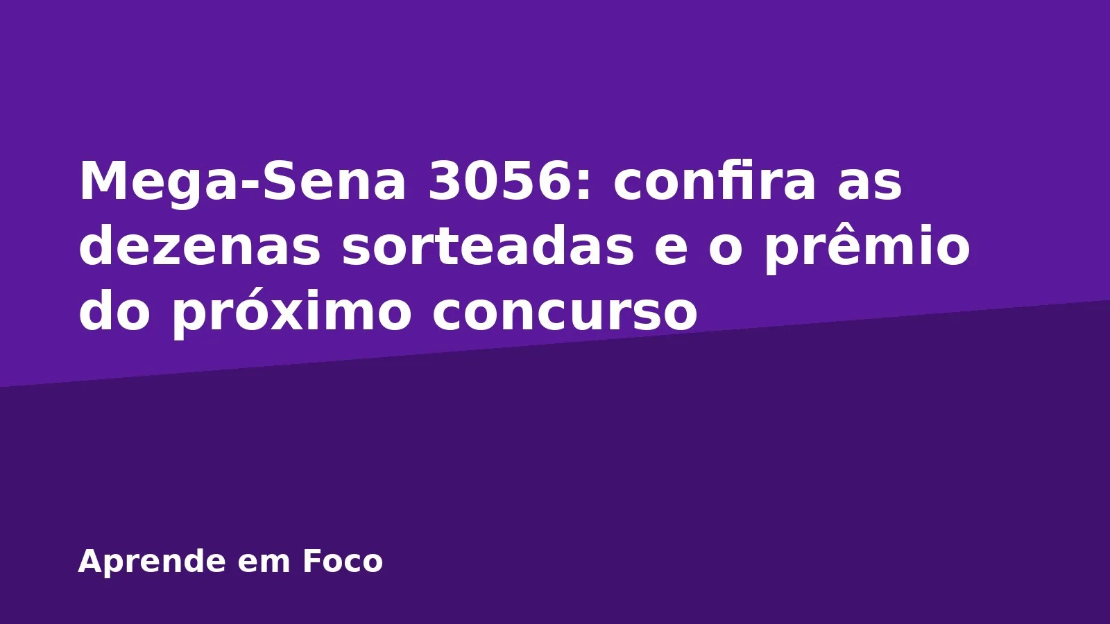 Mega-Sena 3056: confira as dezenas sorteadas e o prêmio do próximo concurso