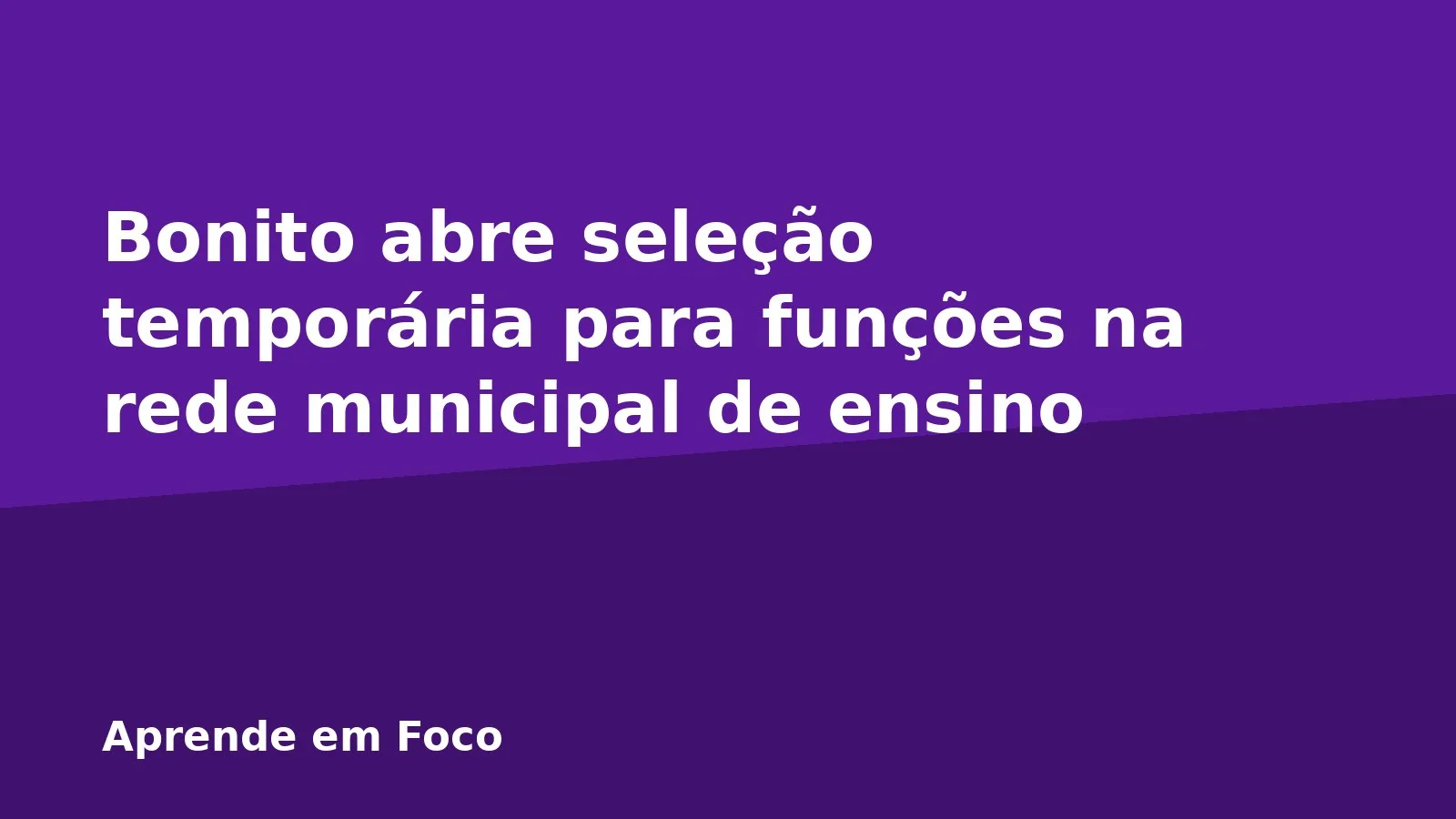 Bonito abre seleção temporária para funções na rede municipal de ensino