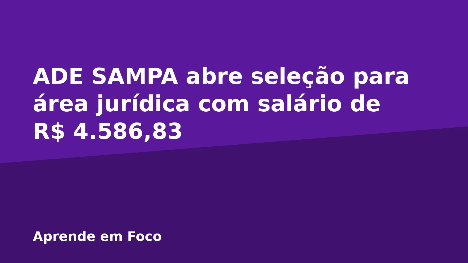 ADE SAMPA abre seleção para área jurídica com salário de R$ 4.586,83