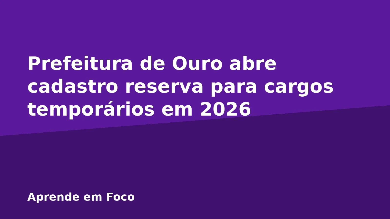 Prefeitura de Ouro abre cadastro reserva para cargos temporários em 2026