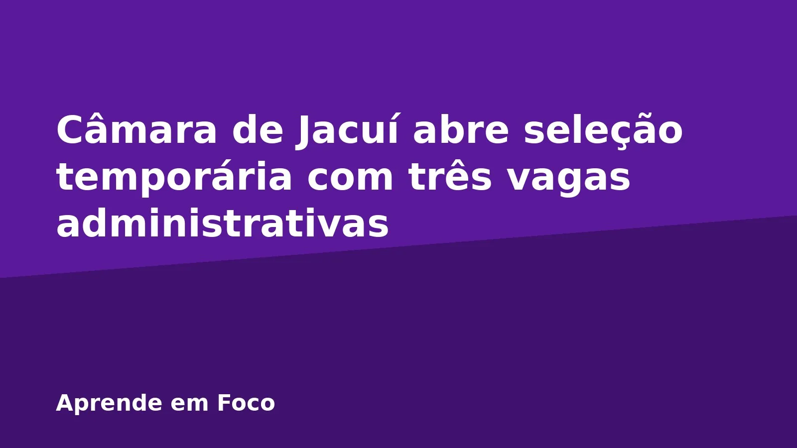 Câmara de Jacuí abre seleção temporária com três vagas administrativas