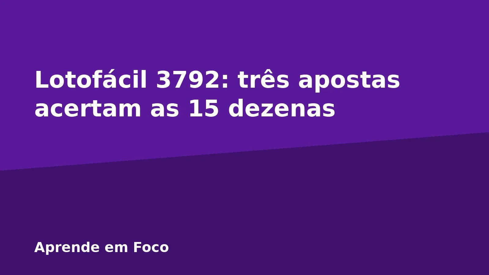 Lotofácil 3792: três apostas acertam as 15 dezenas