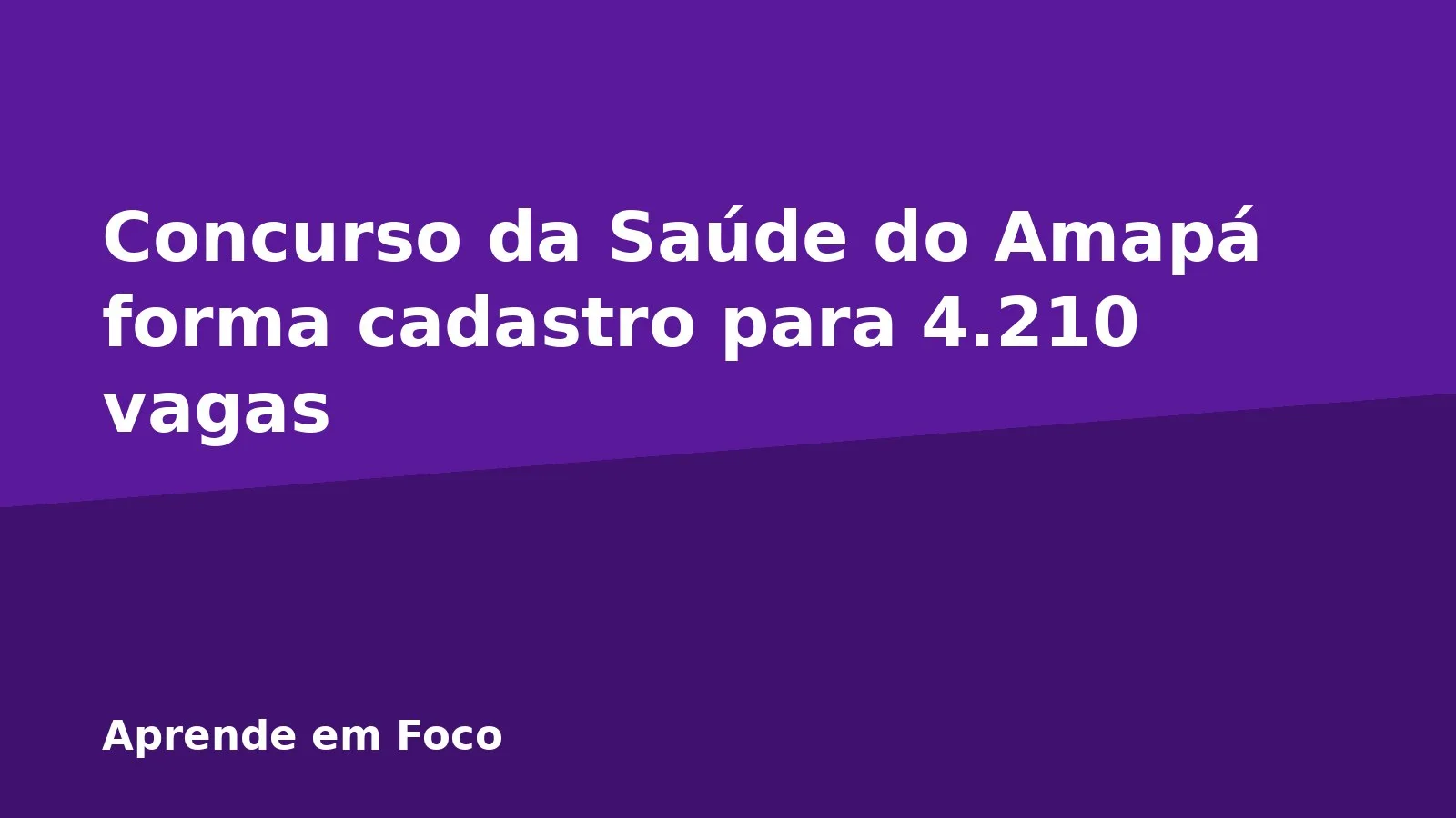 Concurso da Saúde do Amapá forma cadastro para 4.210 vagas