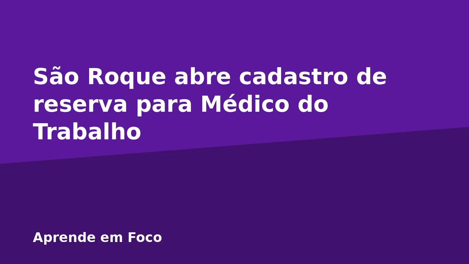 São Roque abre cadastro de reserva para Médico do Trabalho