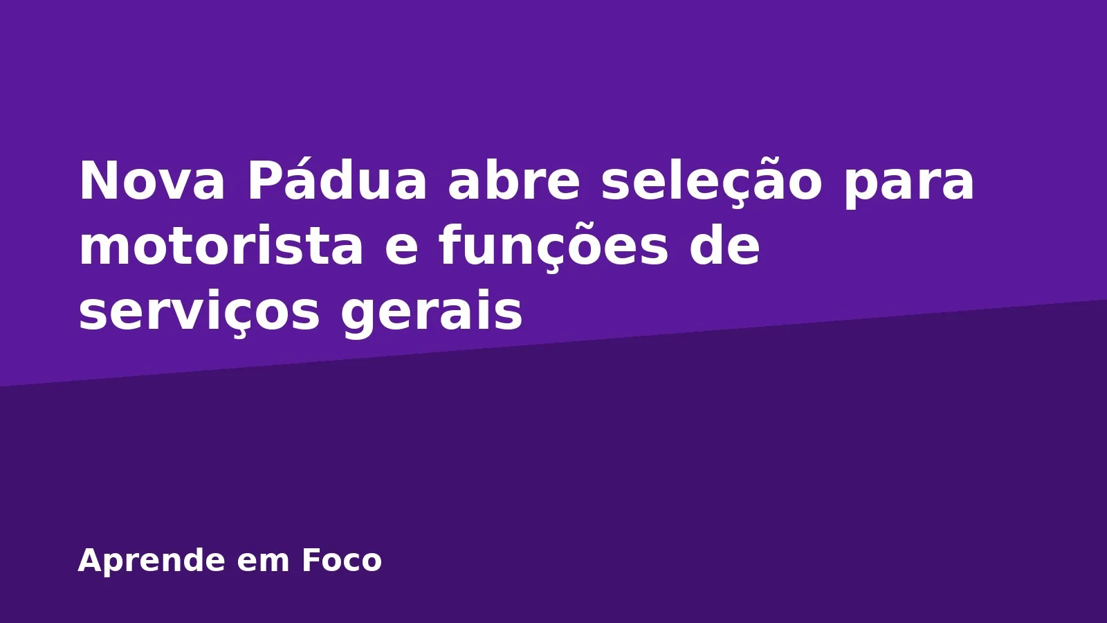 Nova Pádua abre seleção para motorista e funções de serviços gerais