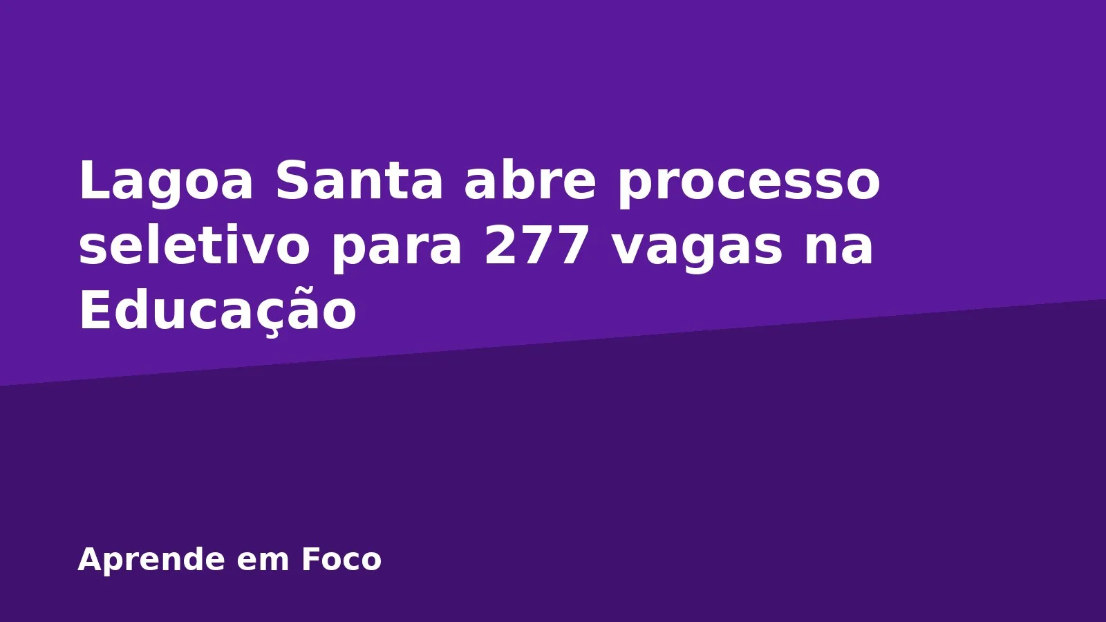 Lagoa Santa abre processo seletivo para 277 vagas na Educação