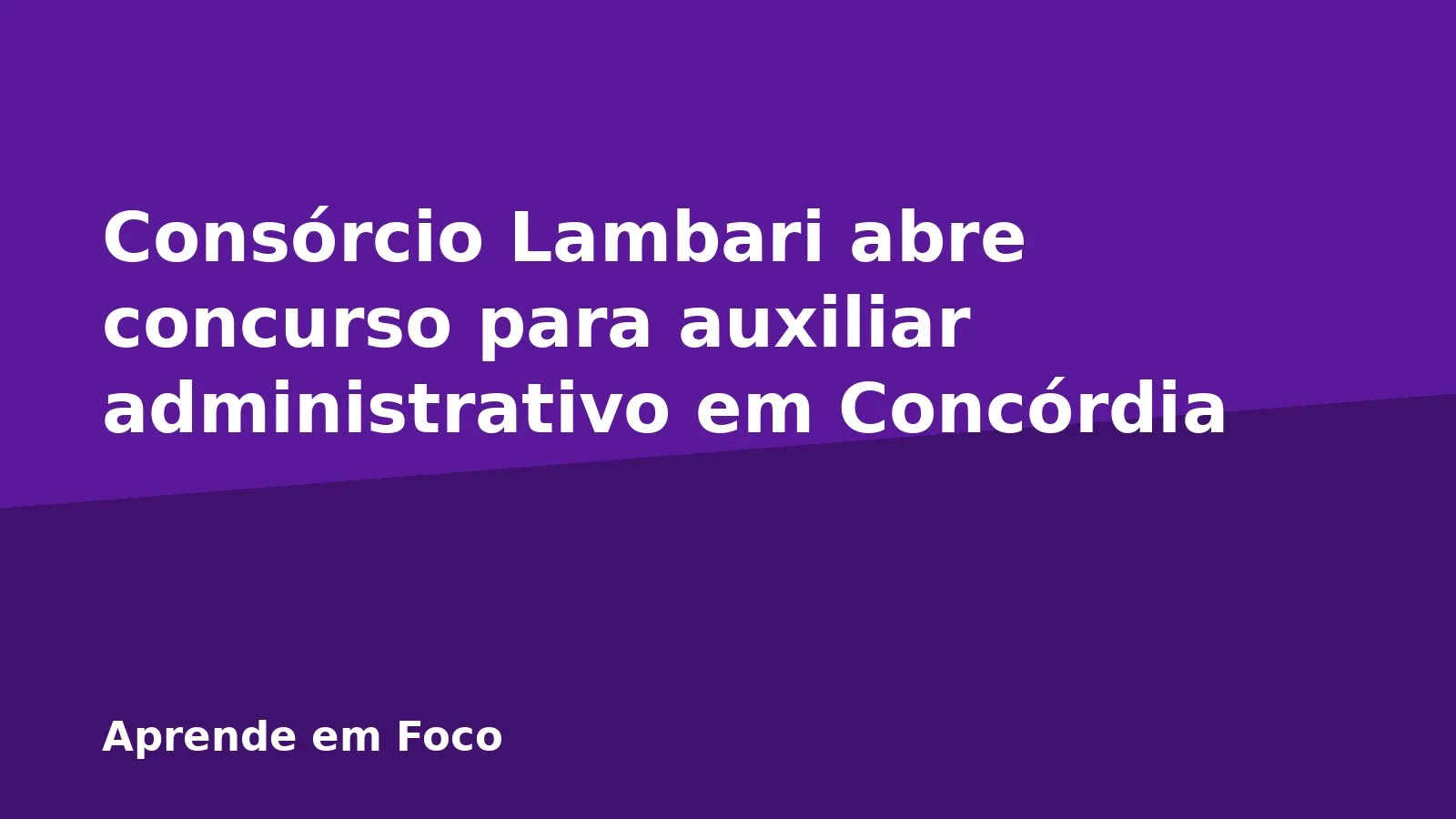 Consórcio Lambari abre concurso para auxiliar administrativo em Concórdia