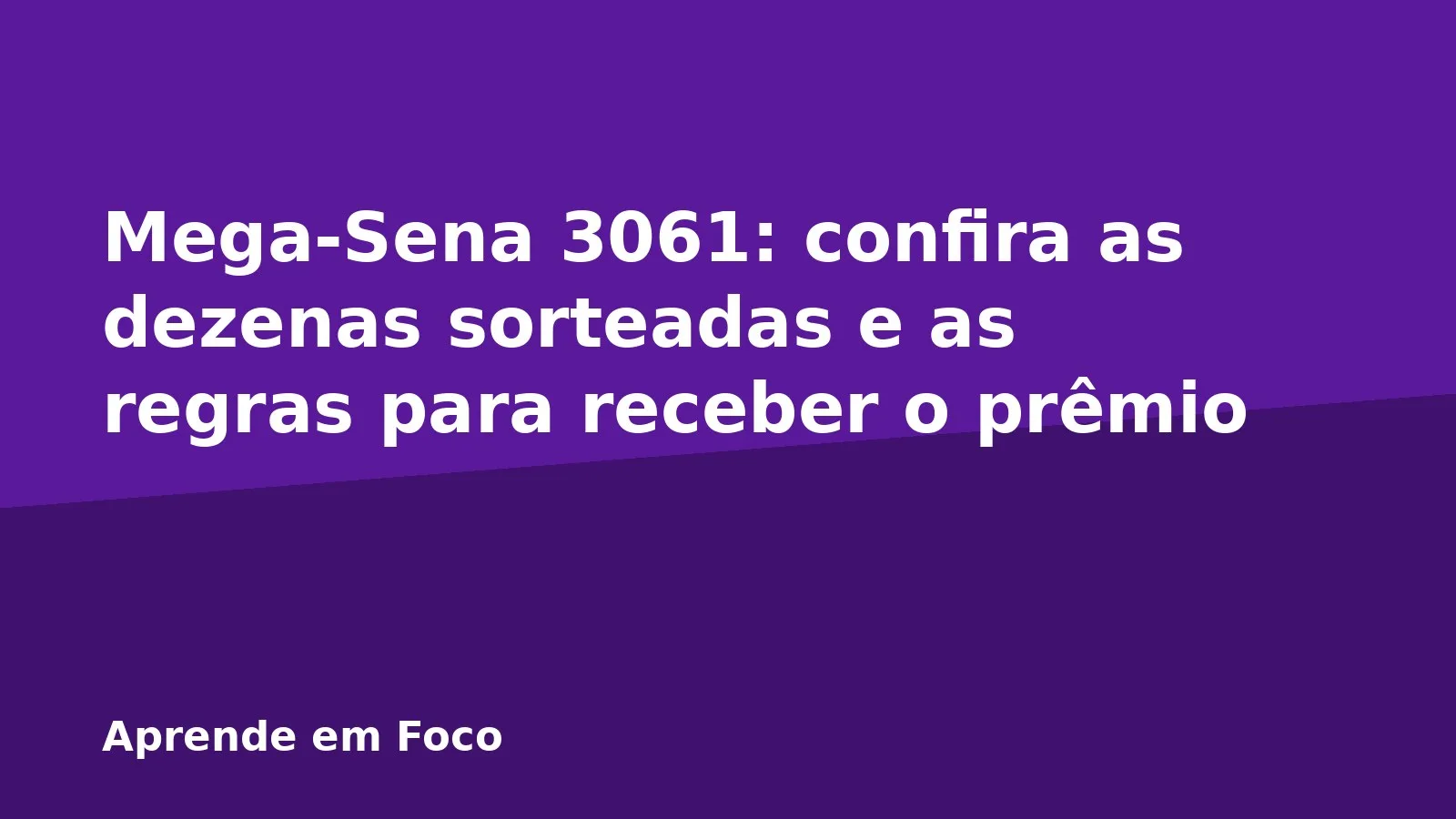 Mega-Sena 3061: confira as dezenas sorteadas e as regras para receber o prêmio