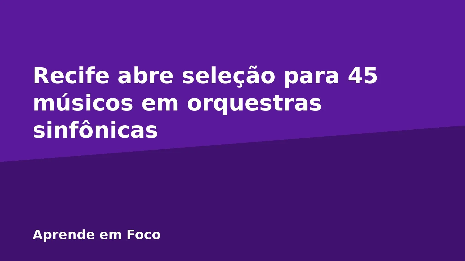 Recife abre seleção para 45 músicos em orquestras sinfônicas