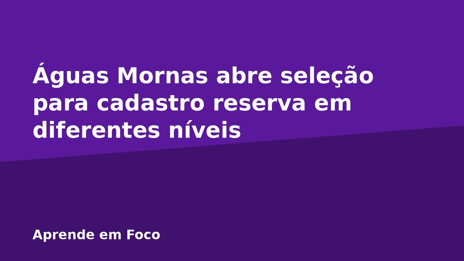 Águas Mornas abre seleção para cadastro reserva em diferentes níveis