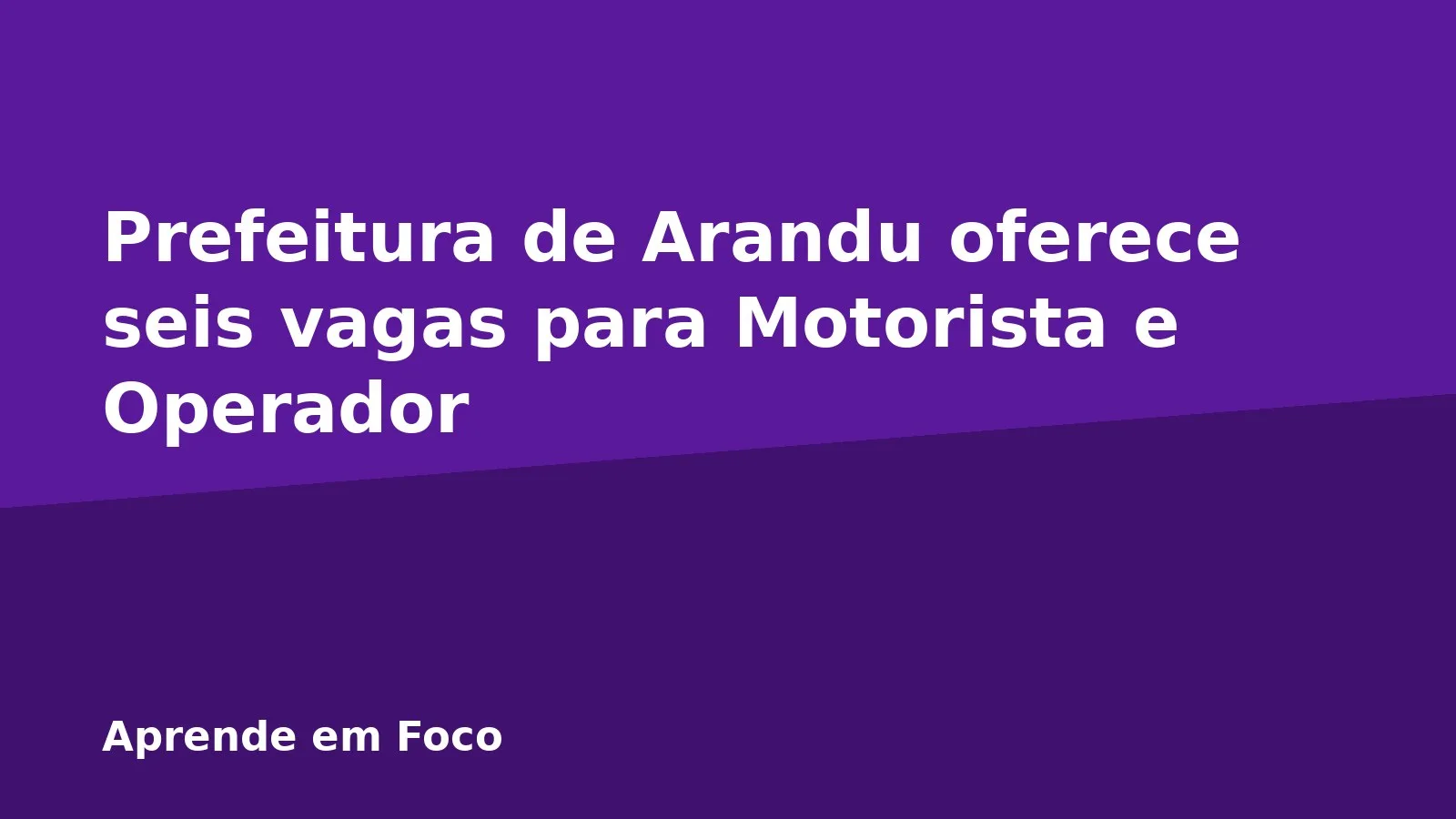 Prefeitura de Arandu oferece seis vagas para Motorista e Operador