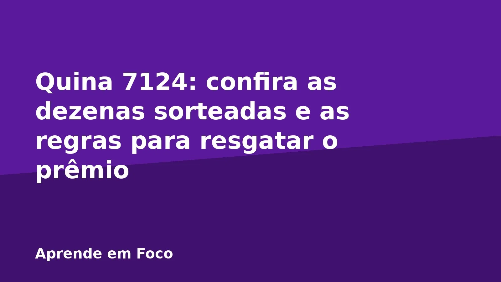 Quina 7124: confira as dezenas sorteadas e as regras para resgatar o prêmio