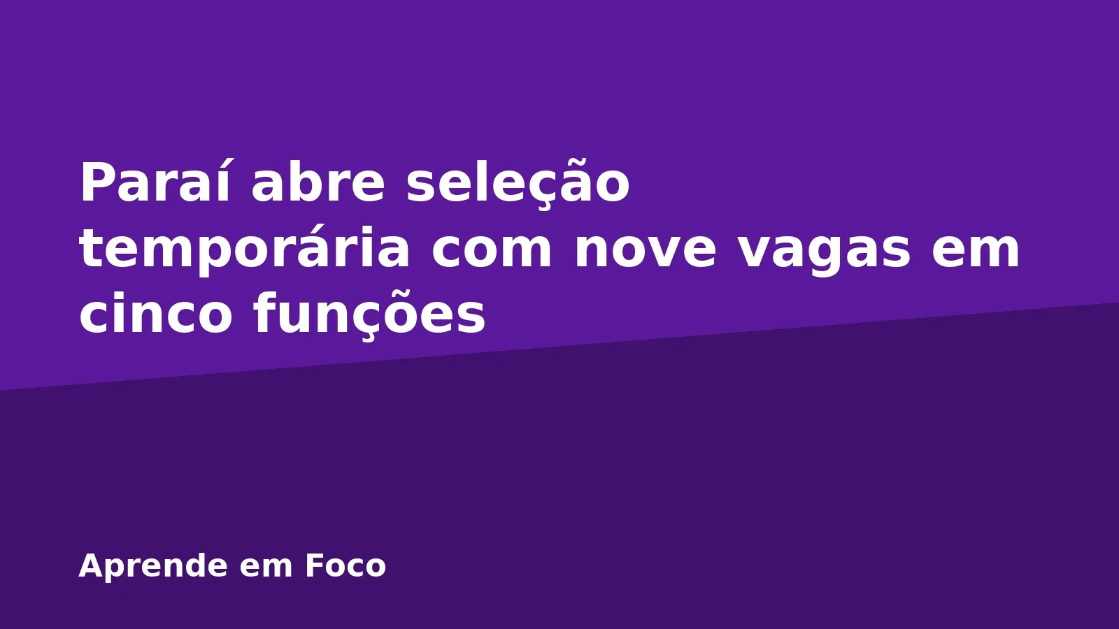 Paraí abre seleção temporária com nove vagas em cinco funções