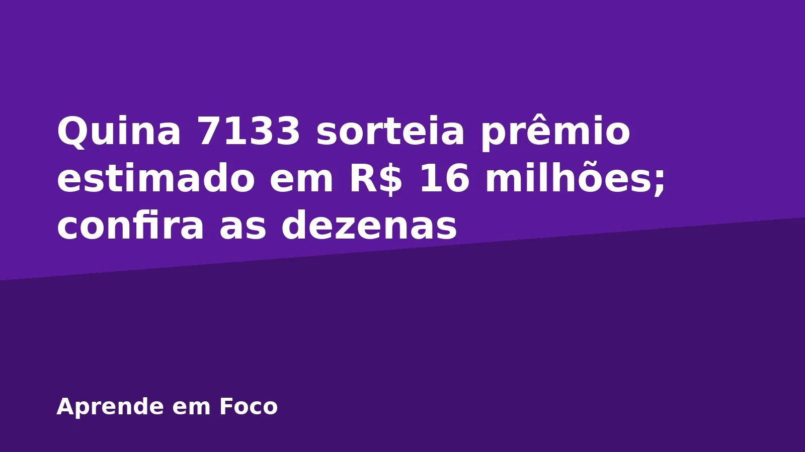 Quina 7133 sorteia prêmio estimado em R$ 16 milhões; confira as dezenas