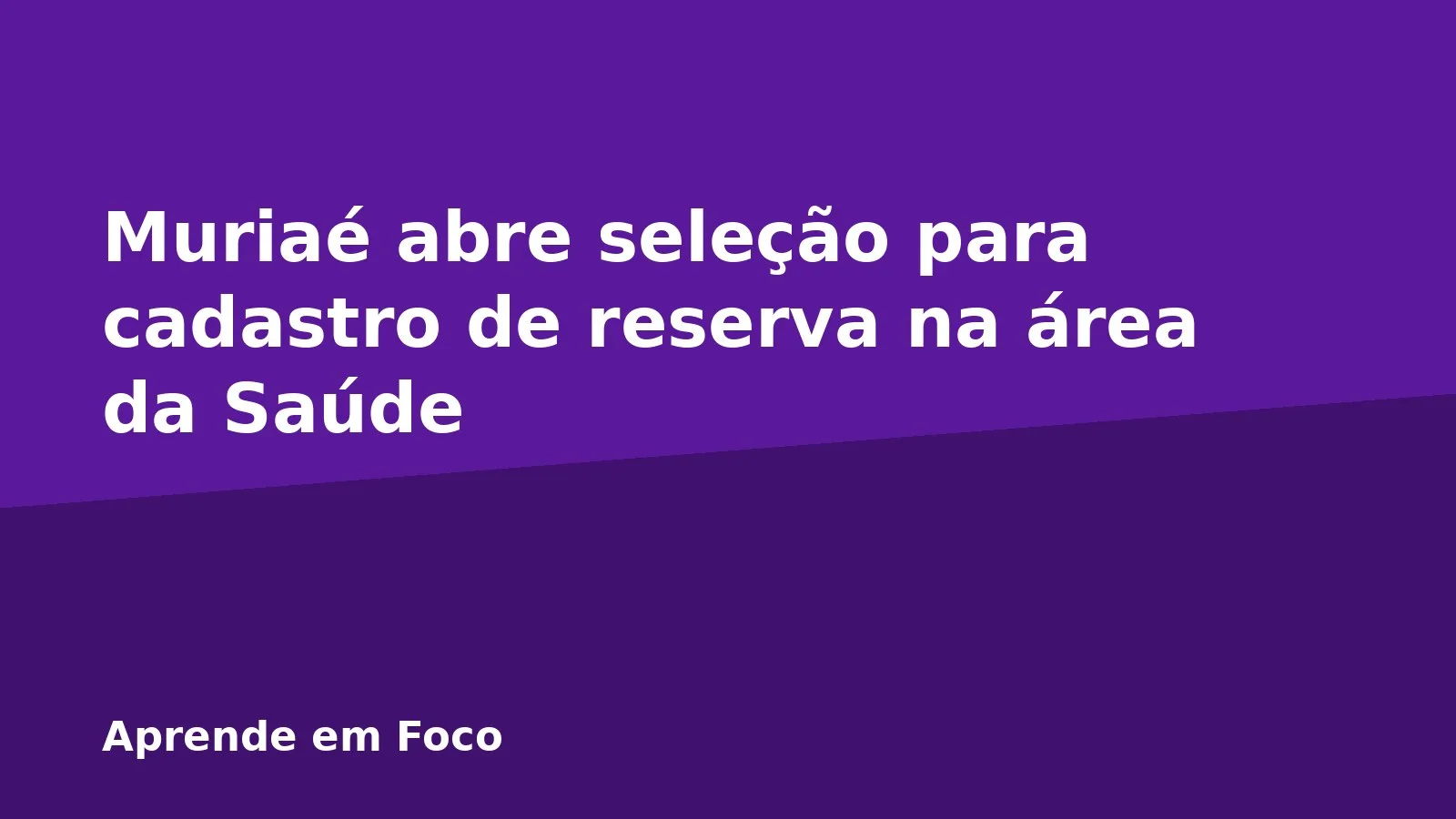Muriaé abre seleção para cadastro de reserva na área da Saúde
