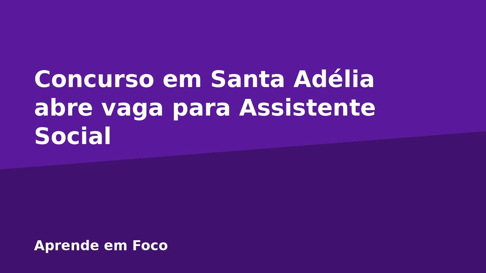 Concurso em Santa Adélia abre vaga para Assistente Social