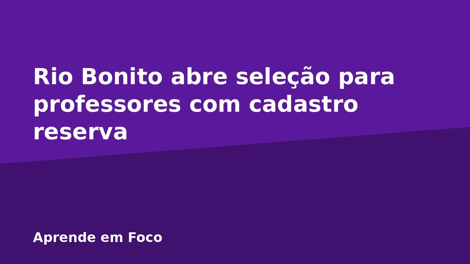 Rio Bonito abre seleção para professores com cadastro reserva