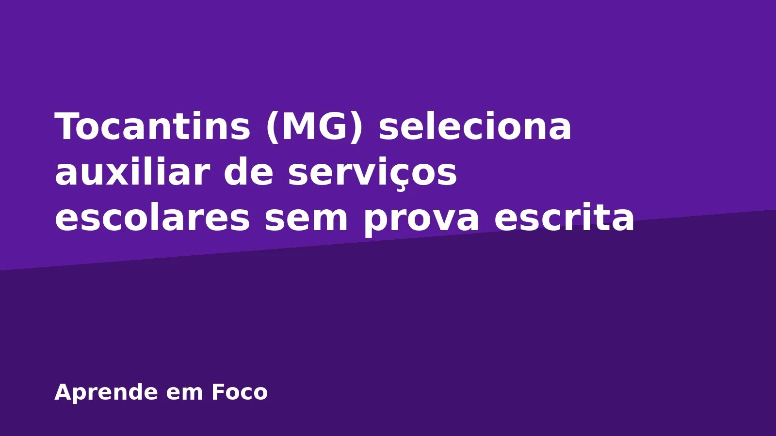 Tocantins (MG) seleciona auxiliar de serviços escolares sem prova escrita
