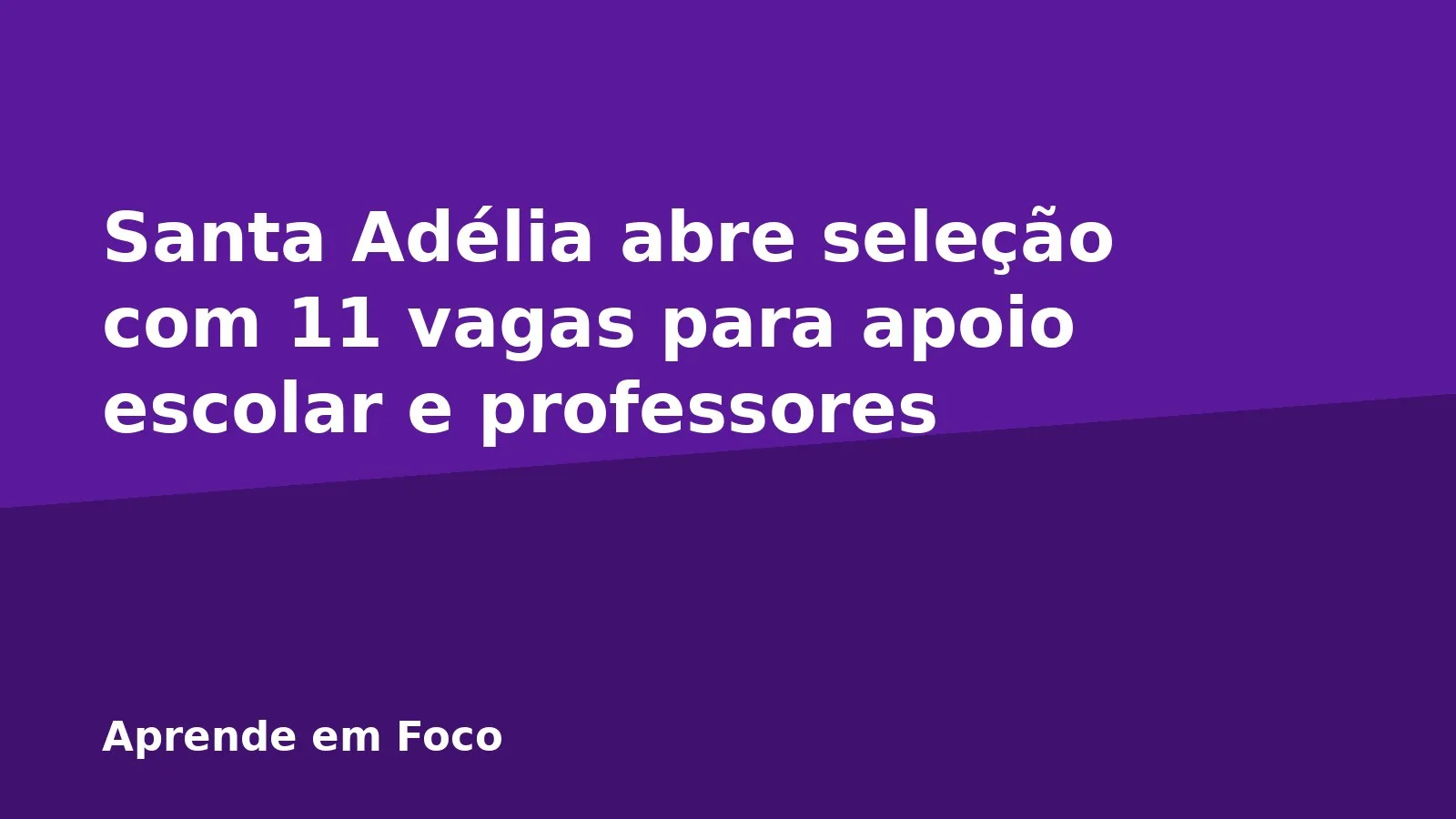 Santa Adélia abre seleção com 11 vagas para apoio escolar e professores