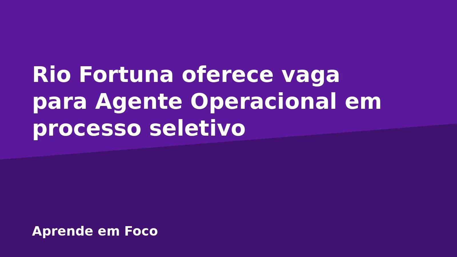 Rio Fortuna oferece vaga para Agente Operacional em processo seletivo