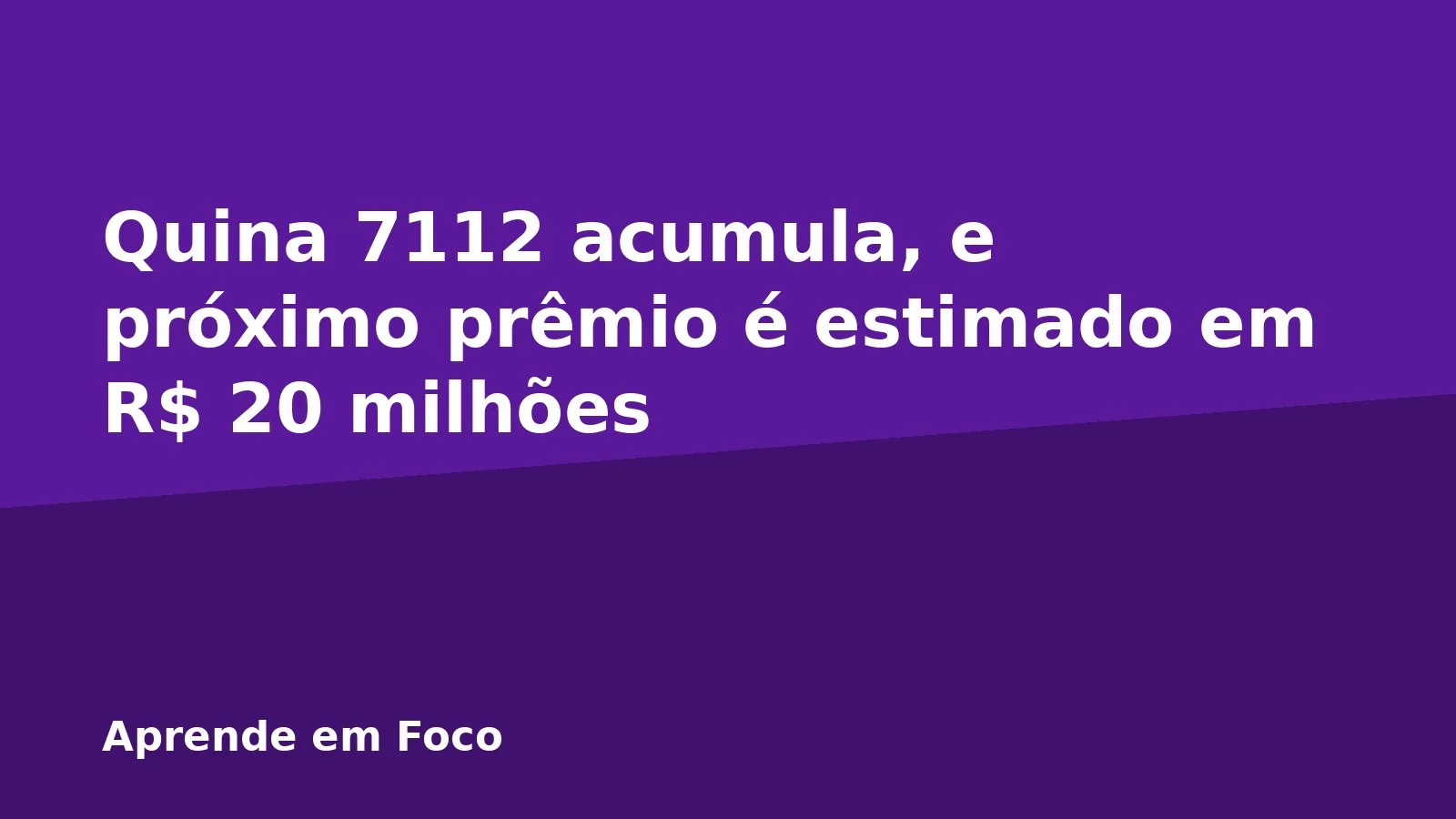 Quina 7112 acumula, e próximo prêmio é estimado em R$ 20 milhões