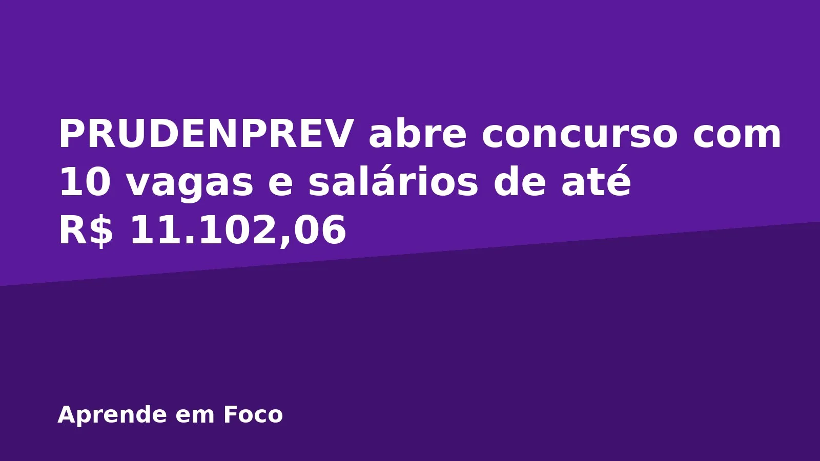 PRUDENPREV abre concurso com 10 vagas e salários de até R$ 11.102,06