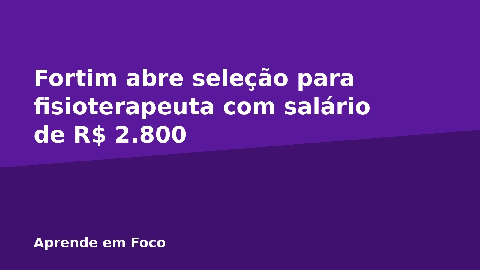 Fortim abre seleção para fisioterapeuta com salário de R$ 2.800