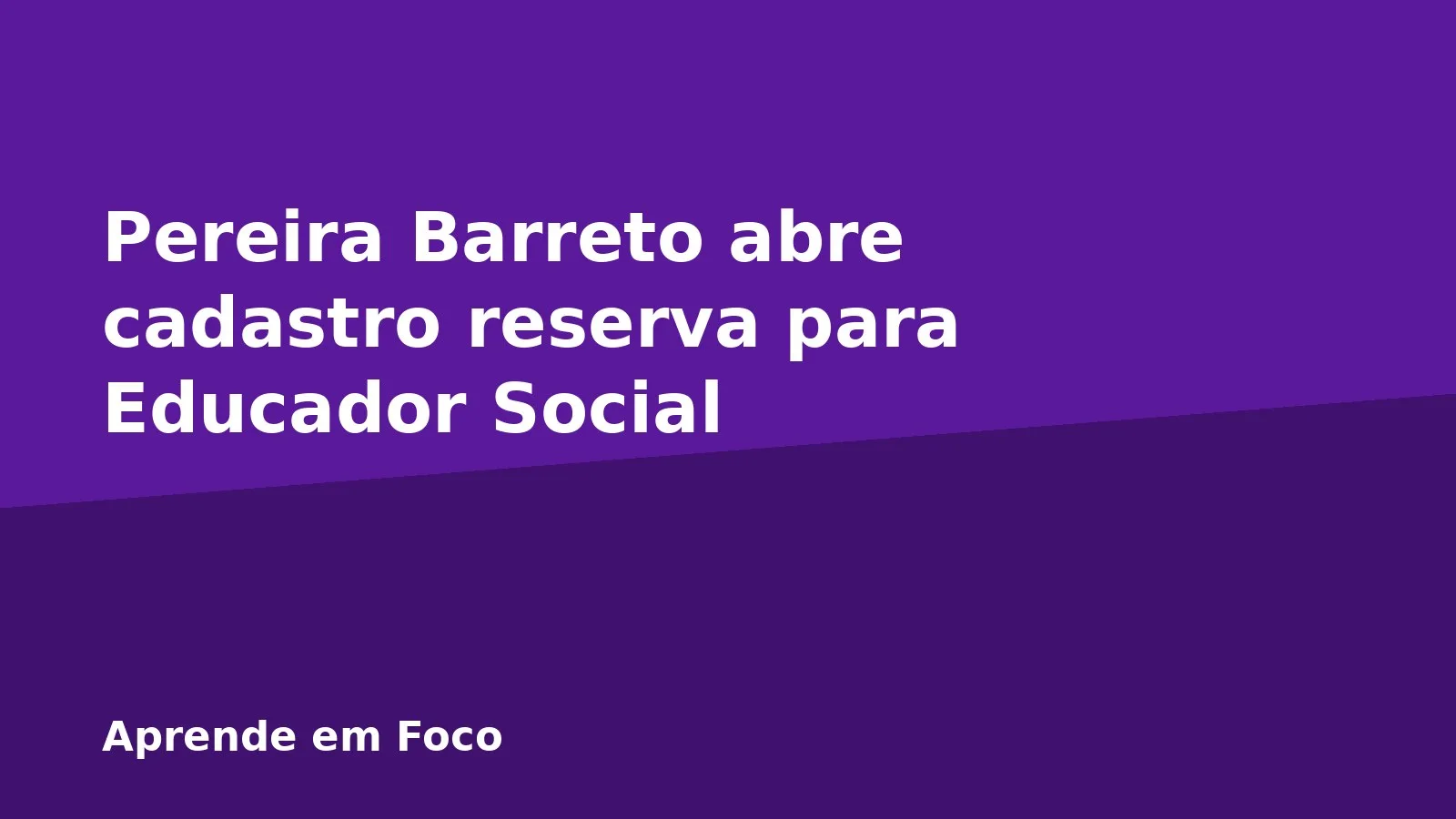 Pereira Barreto abre cadastro reserva para Educador Social