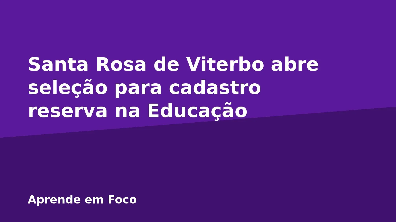 Santa Rosa de Viterbo abre seleção para cadastro reserva na Educação