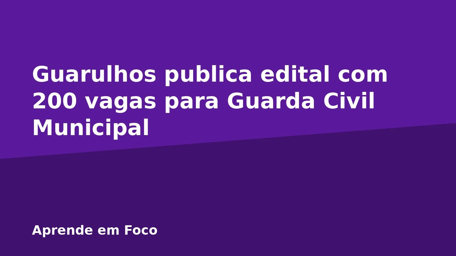 Guarulhos publica edital com 200 vagas para Guarda Civil Municipal