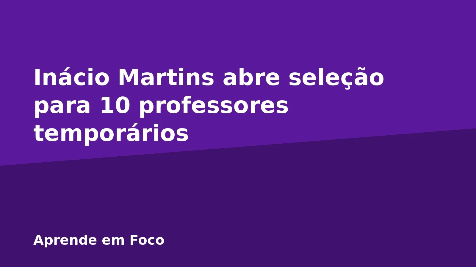 Inácio Martins abre seleção para 10 professores temporários