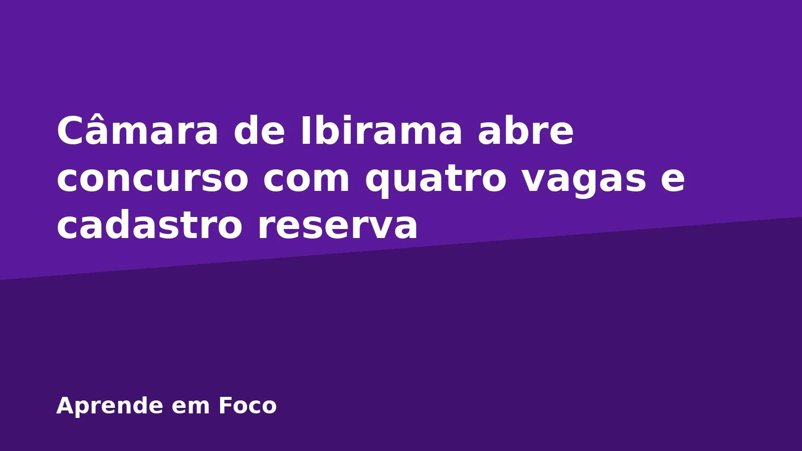 Câmara de Ibirama abre concurso com quatro vagas e cadastro reserva