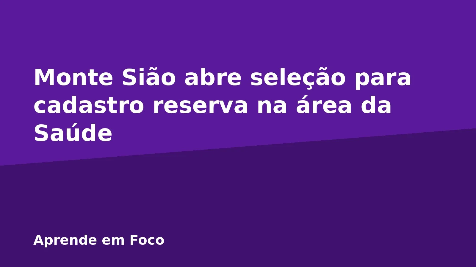 Monte Sião abre seleção para cadastro reserva na área da Saúde