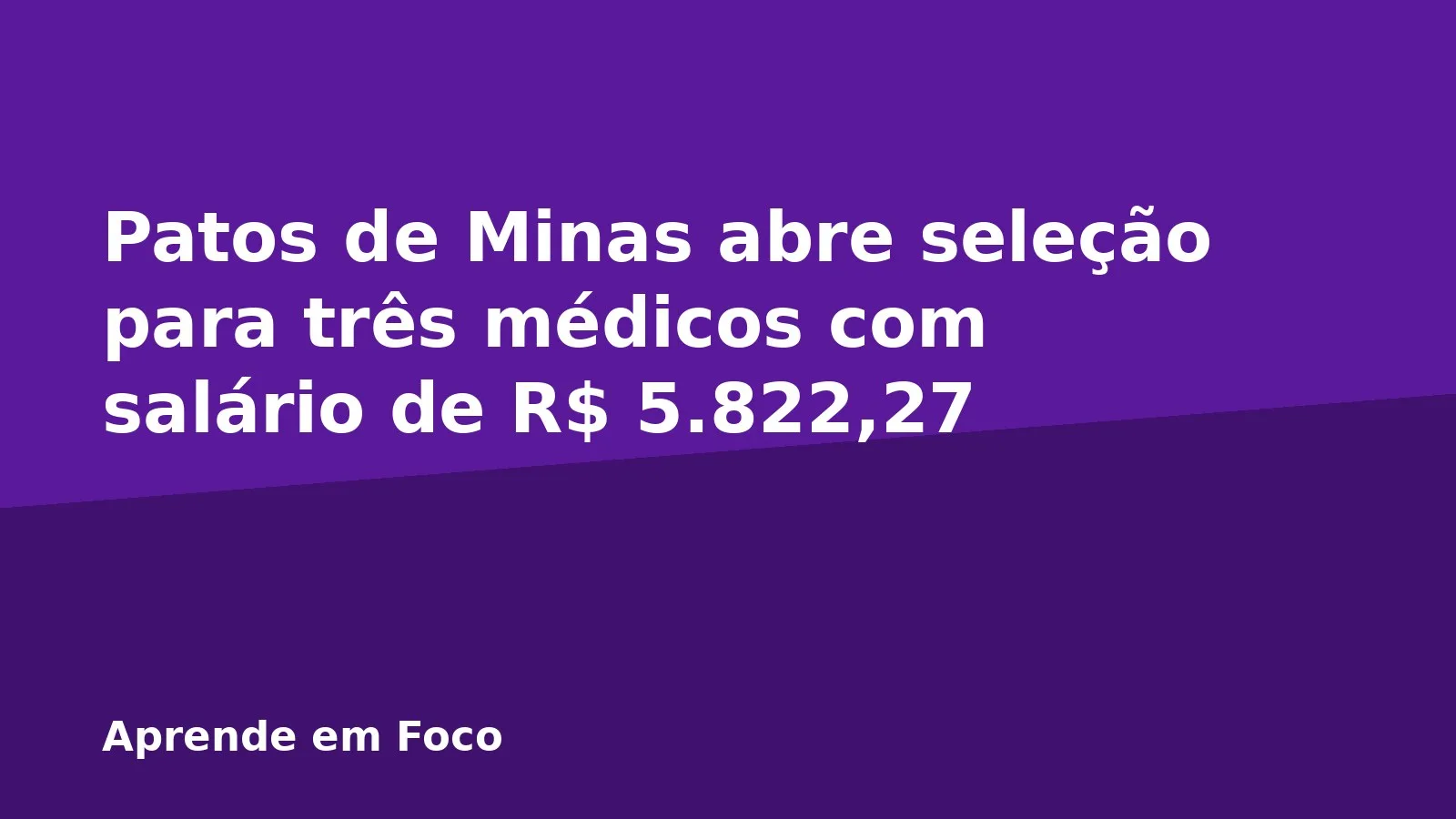 Patos de Minas abre seleção para três médicos com salário de R$ 5.822,27