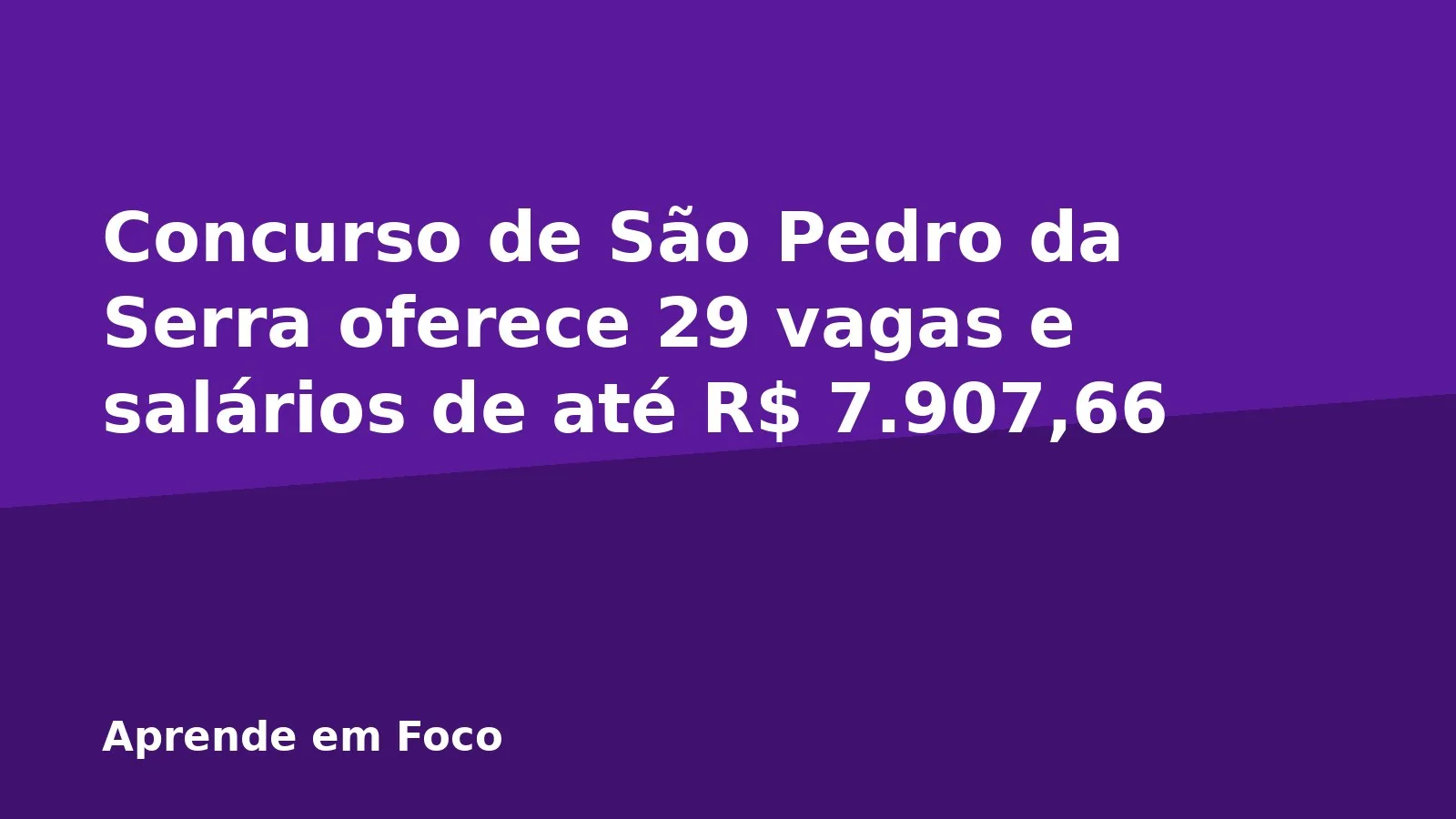 Concurso de São Pedro da Serra oferece 29 vagas e salários de até R$ 7.907,66