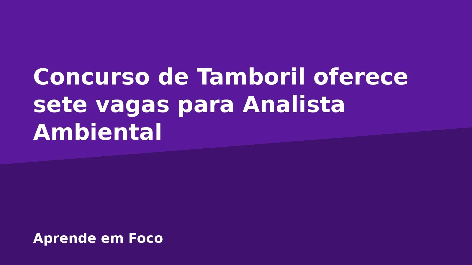 Concurso de Tamboril oferece sete vagas para Analista Ambiental
