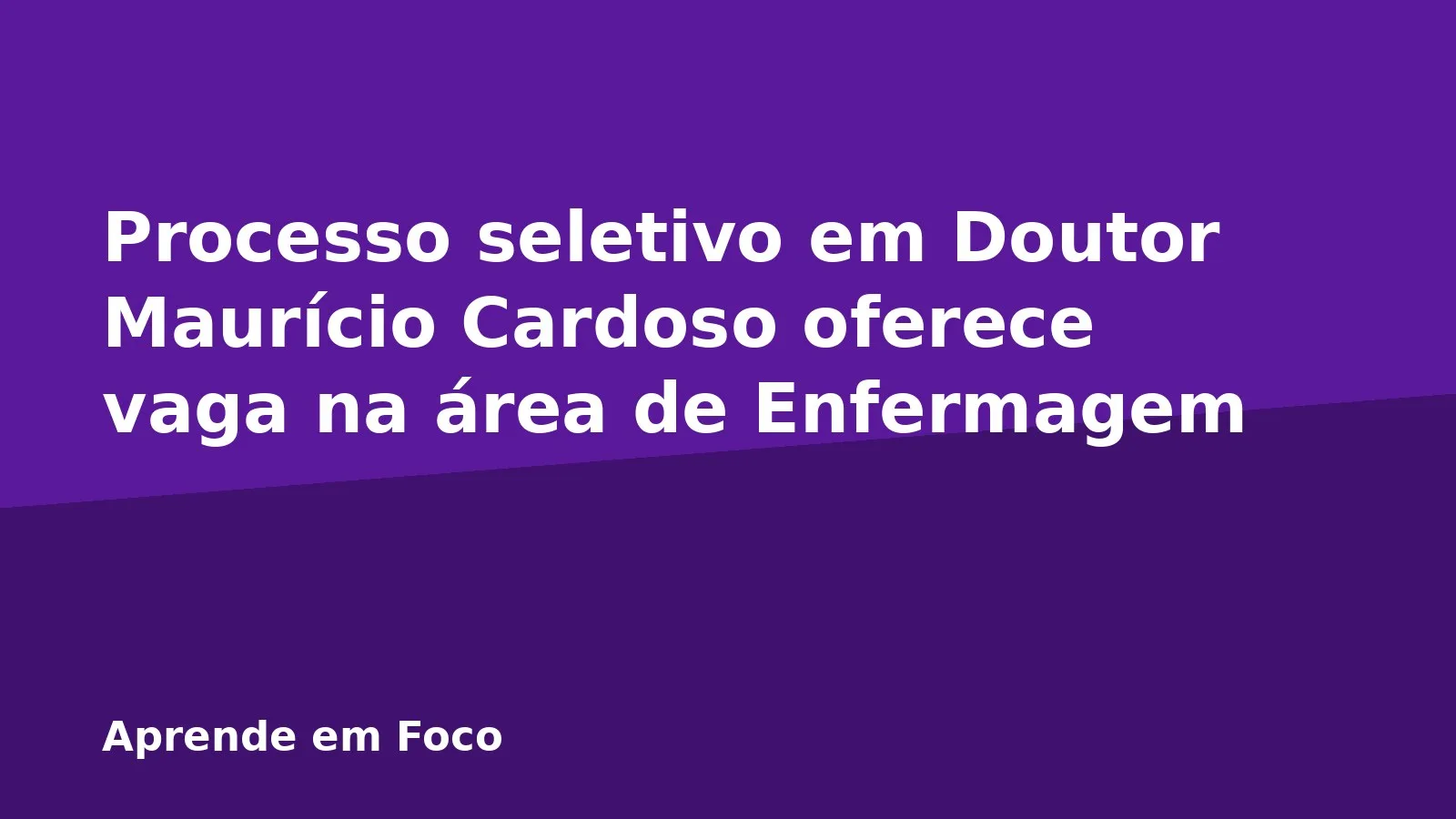 Processo seletivo em Doutor Maurício Cardoso oferece vaga na área de Enfermagem