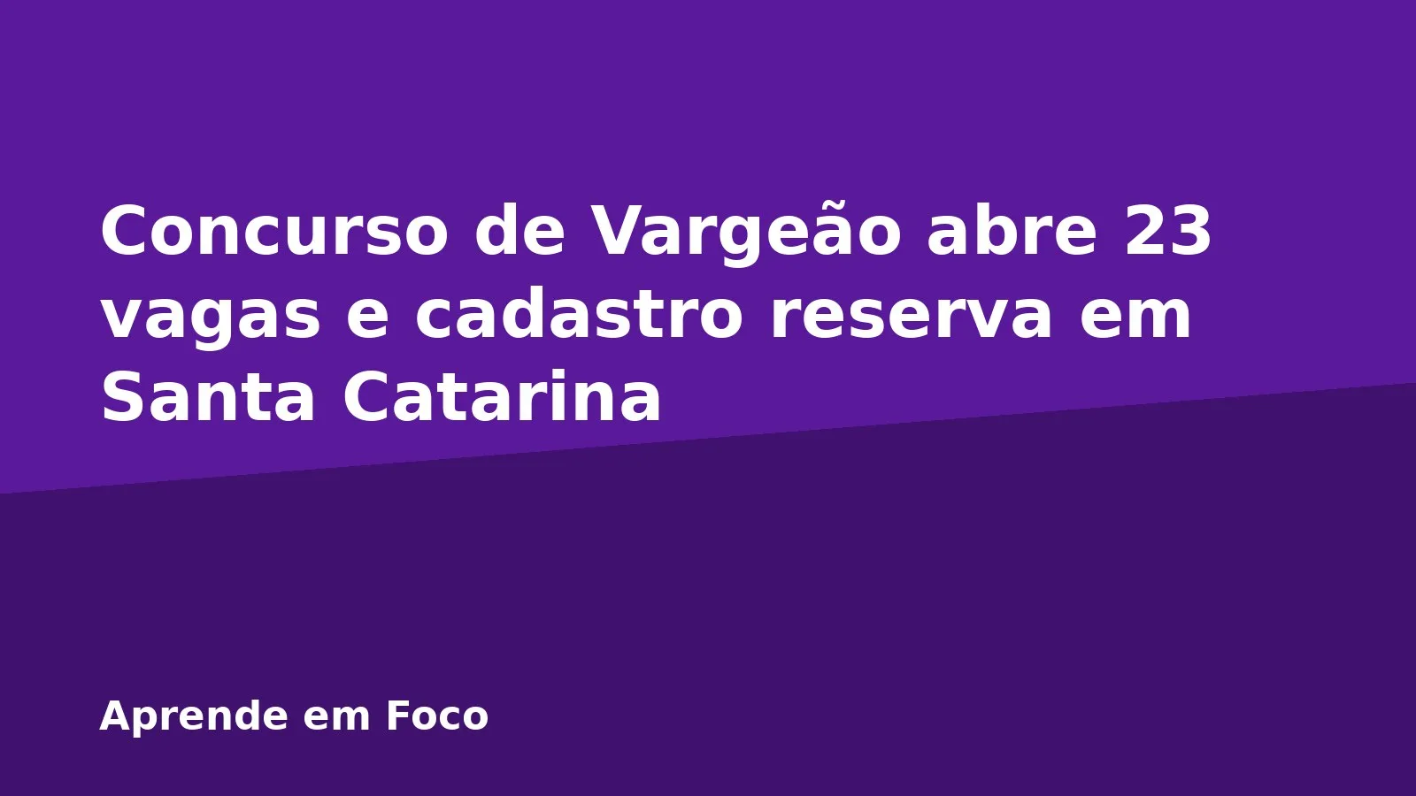 Concurso de Vargeão abre 23 vagas e cadastro reserva em Santa Catarina