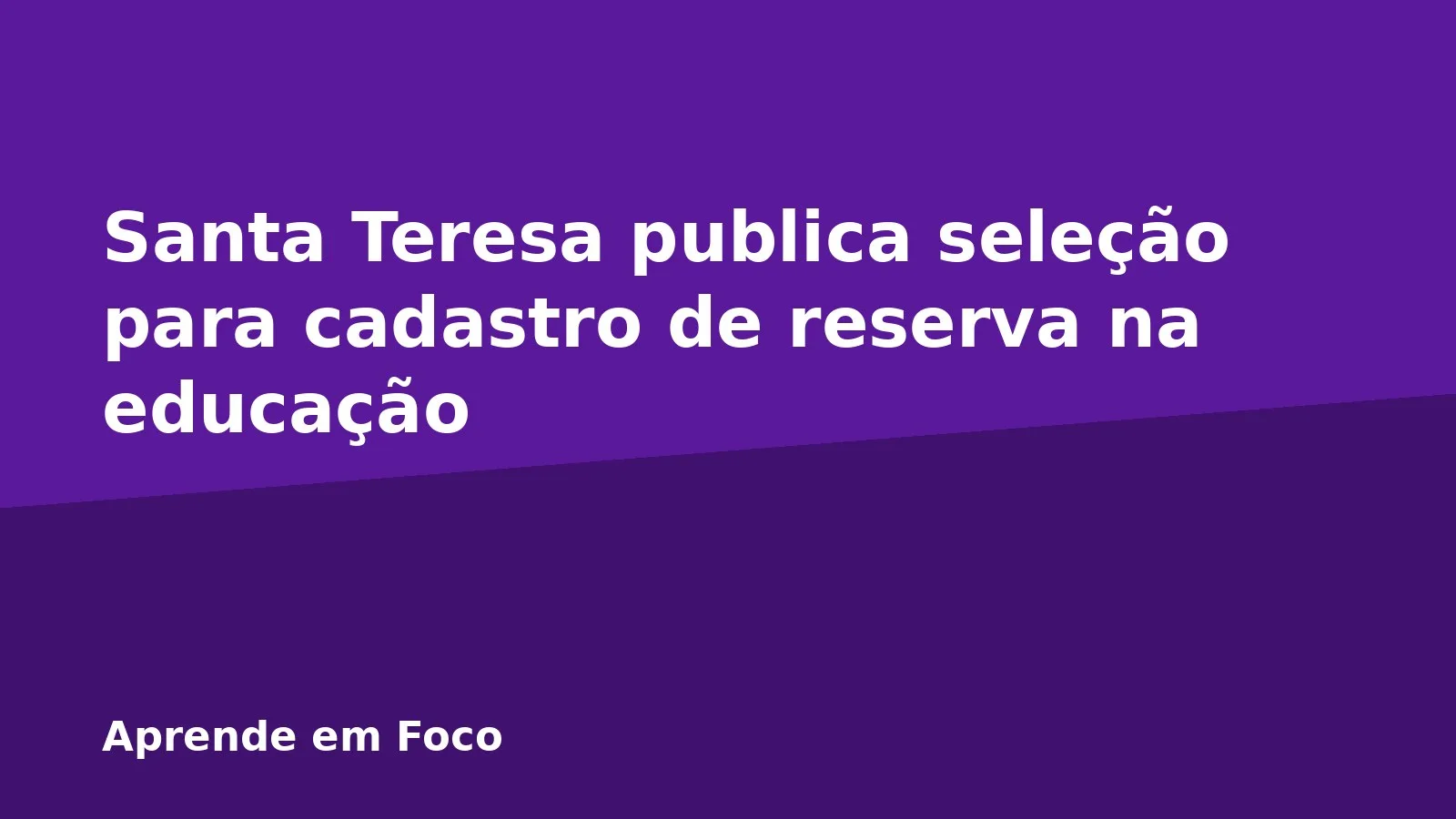 Santa Teresa publica seleção para cadastro de reserva na educação