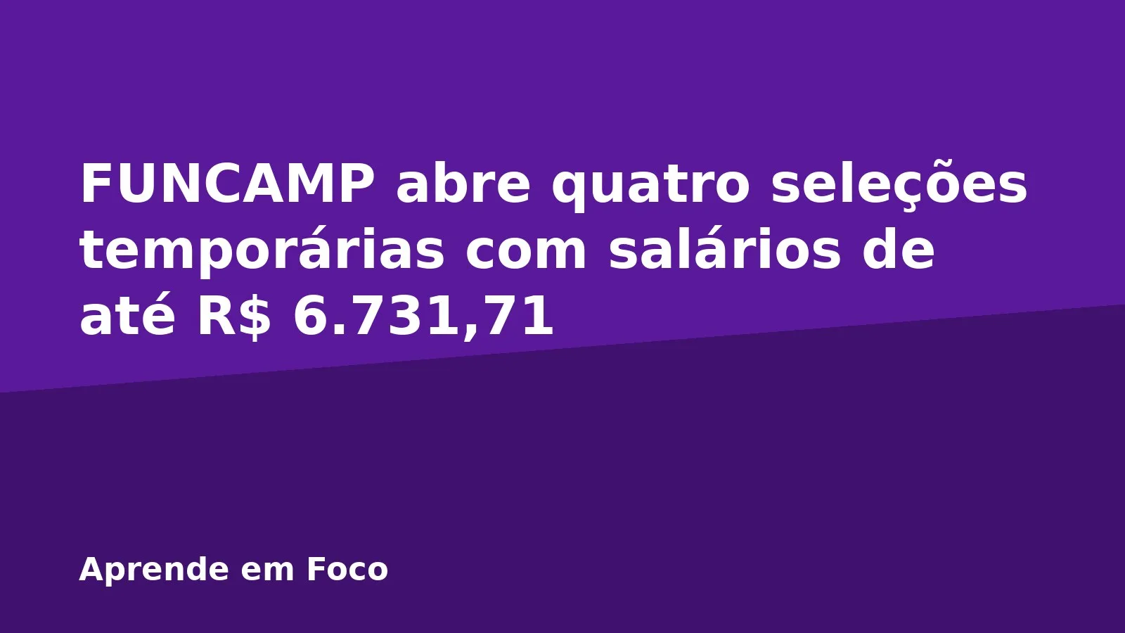 FUNCAMP abre quatro seleções temporárias com salários de até R$ 6.731,71