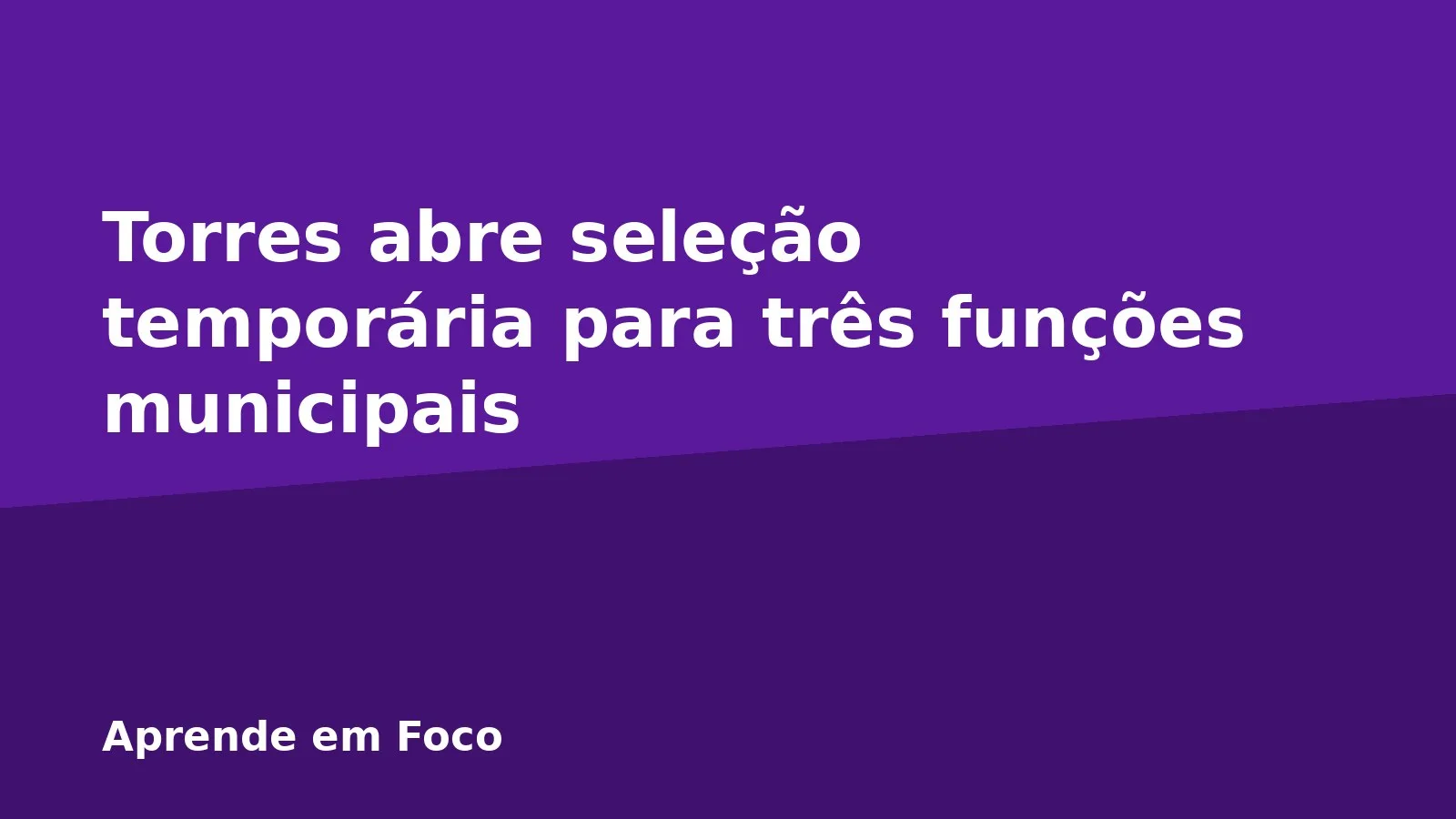 Torres abre seleção temporária para três funções municipais