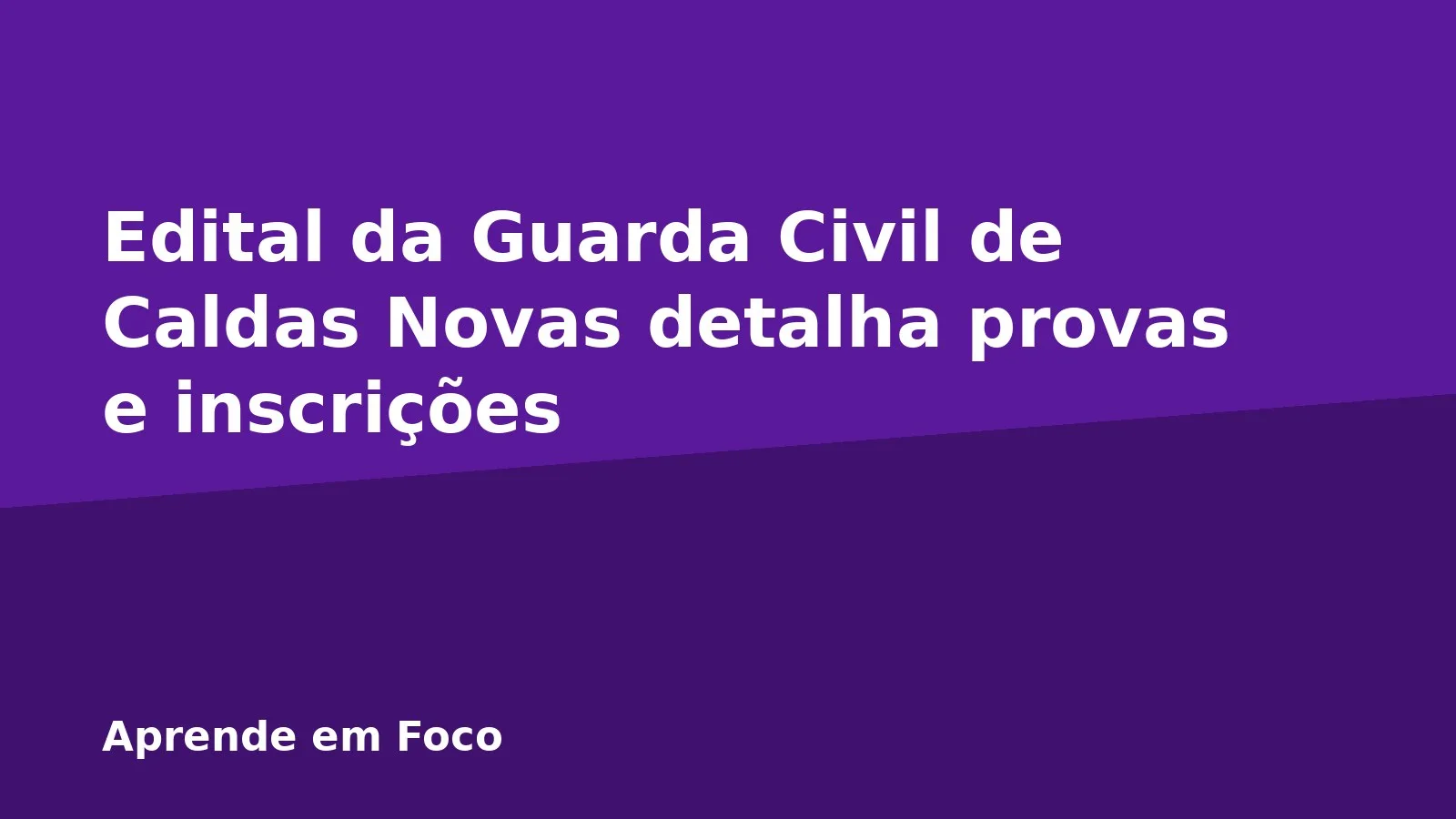 Edital da Guarda Civil de Caldas Novas detalha provas e inscrições