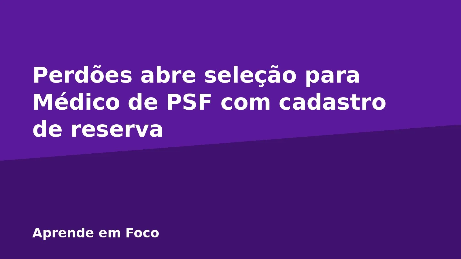 Perdões abre seleção para Médico de PSF com cadastro de reserva