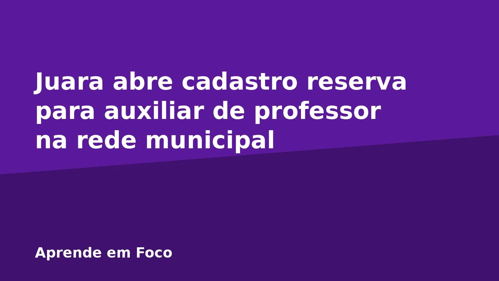 Juara abre cadastro reserva para auxiliar de professor na rede municipal