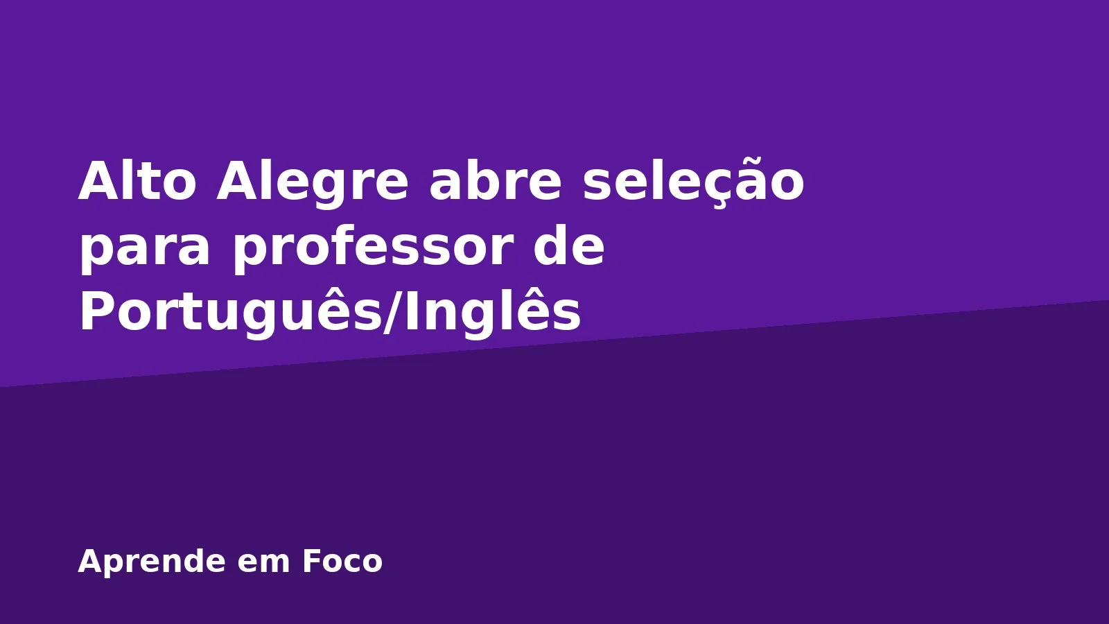 Alto Alegre abre seleção para professor de Português/Inglês